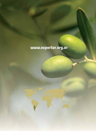 www.exportar.org.ar
Fundación ExportAr
NewsletterdeFundaciónExportArAgosto2011
Aceite de oliva
Caso Familia Zuccardi
José Vitar
Daniel Solda
Anuga
Fancy Food
Colombia Moda
Senasa
Agencia San Juan
Seguros de exportación
Ferias - Eventos - Calendario 2011
incluye informe especial San Juan
Agosto 2011
 