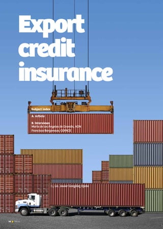 46 News
Export
credit
insurance
Subject index
A. Article
B. Interviews
María de los Ángeles de Grandis, AON
Francisco Borgonovo, COFACE
46 News
By Lic. Javier González Ojeda
 