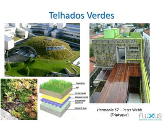 Telhados Verdes
Harmonia 57 – Peter Webb
(Triptyque)
 