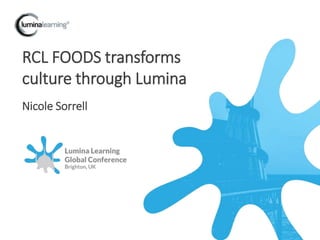 RCL FOODS transforms
culture through Lumina
Nicole Sorrell
 