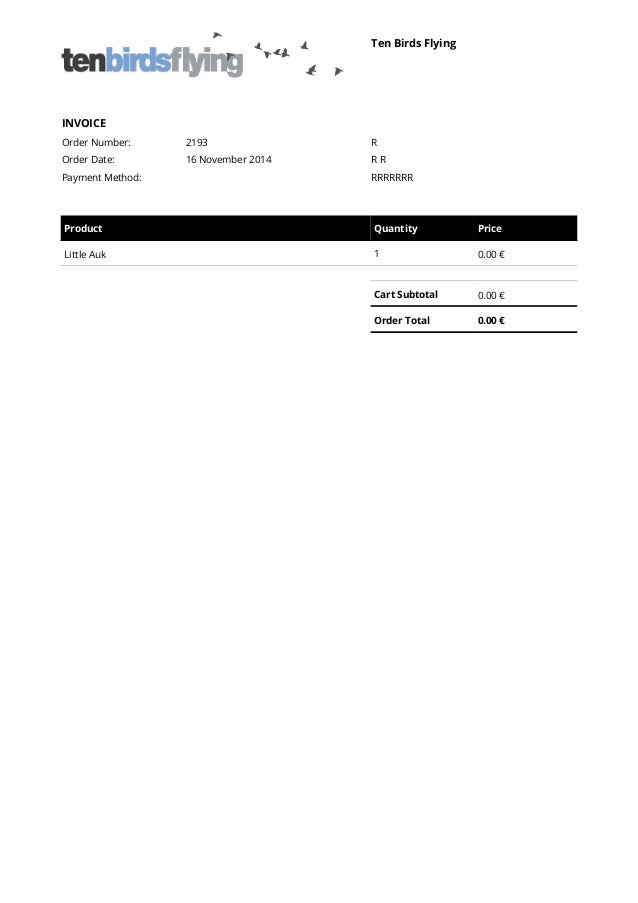 Ten Birds Flying
INVOICE  
Order Number: 2193
Order Date: 16 November 2014
Payment Method:
R
R R
RRRRRRR
Product Quantity ...