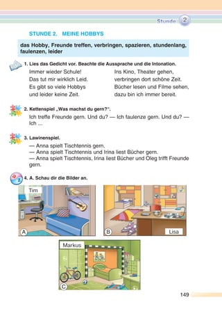 ” ¢ ž
 ( 1). 
7. Lerne lesen. —
 . 
Hh 
Hans, ´Hanna, Hand, Ho´tel 
Das ist ´Hanna. Das ist ´Hans. 
Ei, ei 
Eis, ´Heike, eins 
Das ist ´Heike. 
ß 
´heiße, heißt, ´Fußball 
Er heißt ´Hans. 
Rr 
Ta´ras, ´Erika, ´Rudi, ´Dora, ´Rose, ´Radio, ´Kreide 
er, ´super 
´Rudi, ´Dora und Ta´ras. 
Er heißt ´Rudi. Er heißt ´Dirk. 
FÜR WISSBEGIERIGE 
Lies und merke dir.   	’. 
Die Top — 10 der populärsten deutschen Namen 
für Jungen für Mädchen 
1. Leon 
2. Maximilian 
3. Alexander 
4. Lukas 
5. Paul 
6. Luka 
7. Tim 
8. Felix 
9. David 
10. Elias 
1. Marie 
2. Sophie 
3. Maria 
4. Anna 
5. Leonie 
6. Lena 
7. Emilie 
8. Johanna 
9. Laura 
10. Lea 
4 
 