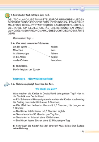 . 
— Hallo! 
— Hallo! Wie ´heißt du? 
— ´Ich heiße So´phie. 
— Wie ´geht’s, So´phie? 
— ´Danke, ´gut. Und ´wie heißt ´du? 
— ´Ich heiße ´Erika. Wie ´alt bist du, So´phie? 
— ´Ich bin ´zehn. Und ´du? 
— ´Ich bin ´elf Jahre alt. Wo´her bist du? 
— ´Ich bin aus ´Bremen. 
— Will´kommen, So´phie! 
B. Rollenspiel „Der Neue“.  
 « 
