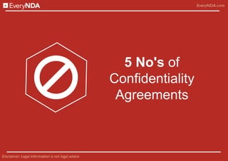 5 No's of
Confidentiality
Agreements
 