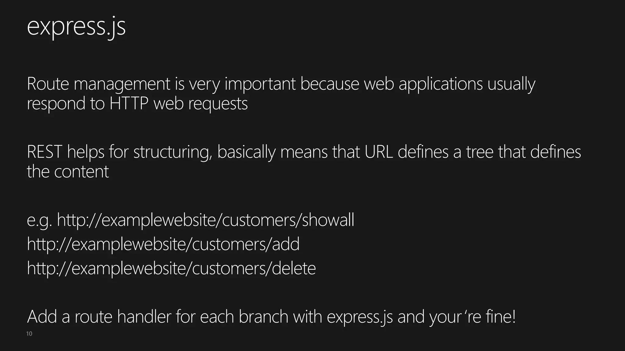 10
e.g. http://examplewebsite/customers/showall
http://examplewebsite/customers/add
http://examplewebsite/customers/delete
 