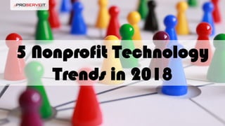 5 Nonprofit Technology
Trends in 2018
 