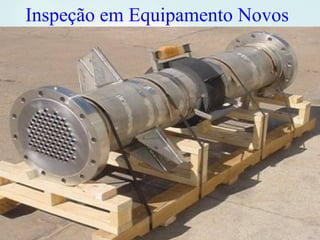 10Orlcosta
Inspeção em Equipamento Novos
 