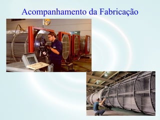 Acompanhamento da Fabricação
11Orlcosta
 