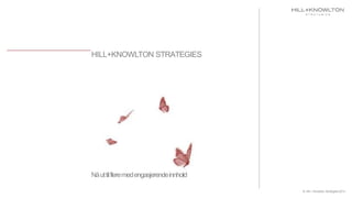 HILL+KNOWLTON STRATEGIES
Nåuttilfleremedengasjerendeinnhold
© Hill + Knowlton Strategies 2014
 