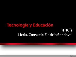 Tecnología y Educación
CLASE # 1
 