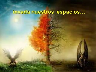 invada nuestros espacios…

 