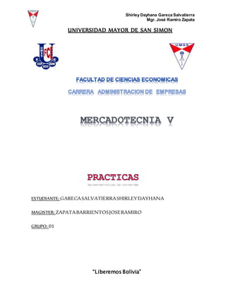 Shirley Dayhana Gareca Salvatierra
Mgr. José Ramiro Zapata
“Liberemos Bolivia”
UNIVERSIDAD MAYOR DE SAN SIMON
ESTUDIANTE: GARECASALVATIERRASHIRLEYDAYHANA
MAGISTER: ZAPATABARRIENTOSJOSERAMIRO
GRUPO: 01
 