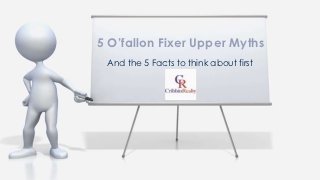 5 O’fallon Fixer Upper Myths
 And the 5 Facts to think about first
 
