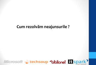 Cum rezolvăm neajunsurile ?
 