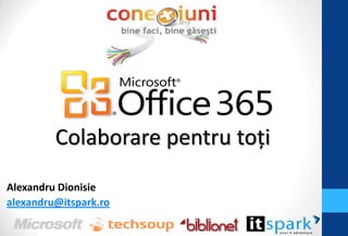 Colaborare pentru toţi
Alexandru Dionisie
alexandru@itspark.ro
 
