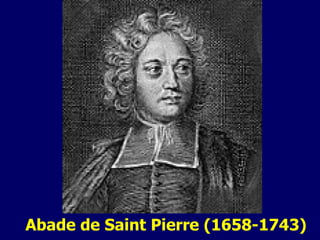Abade de Saint Pierre (1658-1743) 