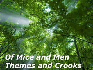 Of Mice and Men
Themes and Crooks
      Free Powerpoint Templates
                                  Page 1
 