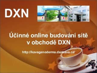 DXN
Účinné online budování sítě
v obchodě DXN
http://kavaganoderma.dxnkava.cz/

 