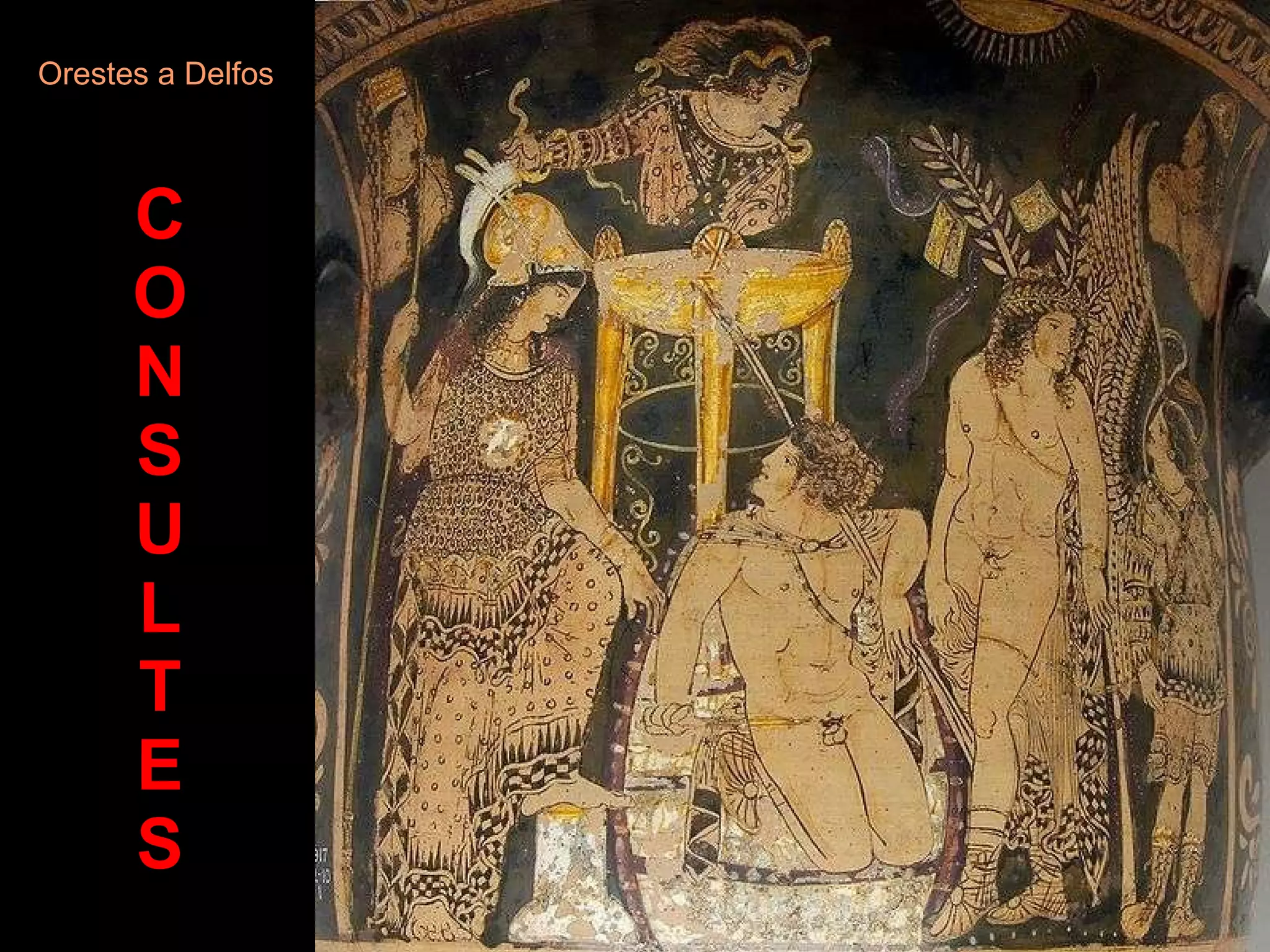 C O N S U L T E S Acudien a l’oracle magistrats, reis, funcionaris  públics , i persones  particulars , rics i pobres, grecs i estrangers. També molts  herois  mitològics i personatges  famosos  utilitzaren els seus serveis. Orestes a Delfos 