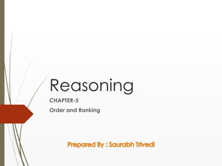 Reasoning
CHAPTER-5
Order and Ranking

 