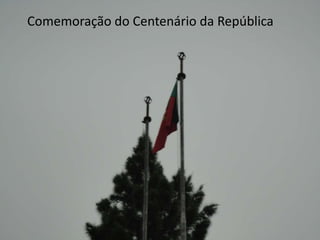 Comemoração do Centenário da República 