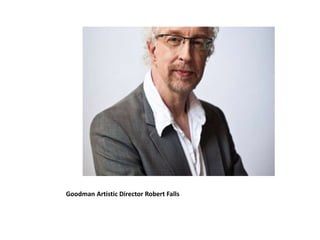 Goodman Artistic Director Robert Falls
 