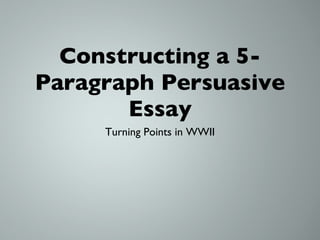 Constructing a 5-Paragraph Persuasive Essay ,[object Object]