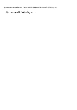 up, or leaves a certain area. Those alarms will be activated automatically, so
... Get more on HelpWriting.net ...
 