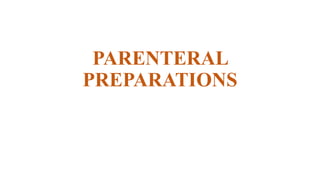 PARENTERAL
PREPARATIONS
 