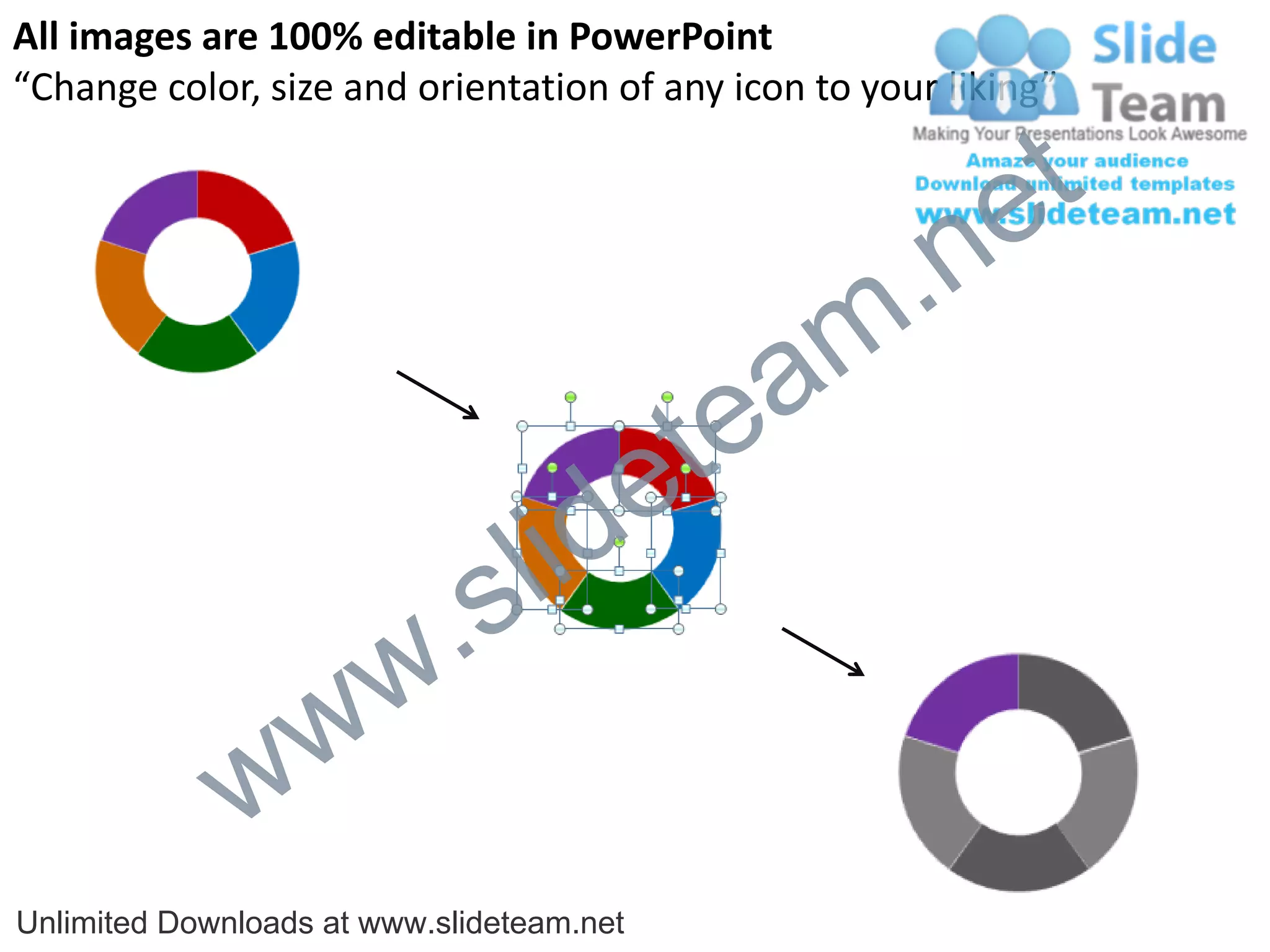 All images are 100% editable in PowerPoint
“Change color, size and orientation of any icon to your liking”


                                                           e t
                                                 m .n
                                             tea
                                  id       e
                          .   s l
                w       w
              w
Unlimited Downloads at www.slideteam.net
 