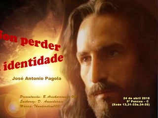 24 de abril 2016
5º Pascua – C
(Xoán 13,31-33a.34-35)
José Antonio Pagola
Presentación: B.Areskurrinaga HC
Euskaraz: D. Amundarain
Música:Thunderstom005
 