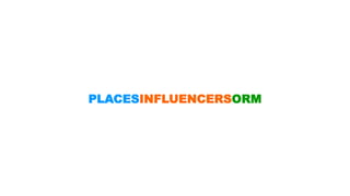 PLACESINFLUENCERSORM 
 