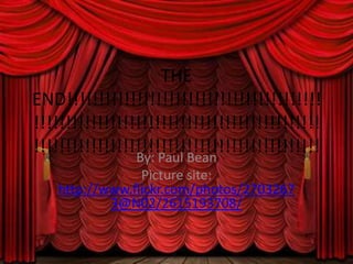 THE
END!!!!!!!!!!!!!!!!!!!!!!!!!!!!!!!!!!!!!!!!
!!!!!!!!!!!!!!!!!!!!!!!!!!!!!!!!!!!!!!!!!!!!!
!!!!!!!!!!!!!!!!!!!!!!!!!!!!!!!!!!!!!!!!!!!!!
                By: Paul Bean
                 Picture site:
    http://www.flickr.com/photos/2703267
            3@N02/2615193708/
 