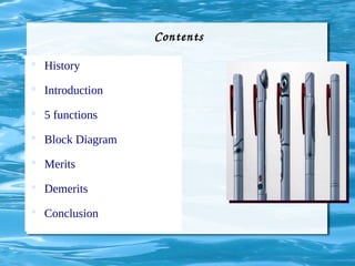 Contents
 History
 Introduction
 5 functions
 Block Diagram
 Merits
 Demerits
 Conclusion
 