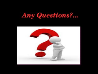 Any Questions?...
 