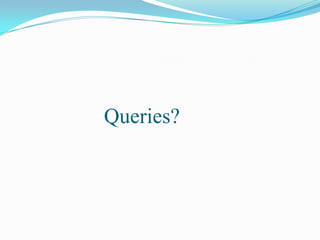 Queries?
 