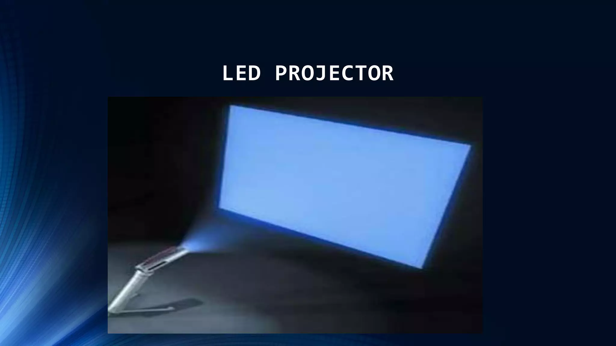 LED PROJECTOR
 