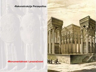 -Rekonstrukcija Perzepolisa -Monumentalnost i prozračnost 