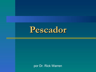 Pescador por Dr. Rick Warren 