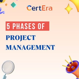 PROJECT
MANAGEMENT
5 PHASES OF
 