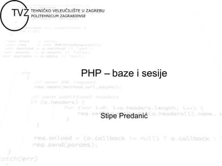 PHP – baze i sesije
Stipe Predanić
 