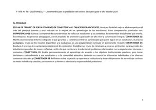  R.M. N° 587-2023-MINEDU – Lineamientos para la prestación del servicio educativo para el año escolar 2024.
IV. FINALIDAD
El PLAN DE TRABAJO DE FORTALECIMIENTO DE COMPETENCIAS Y CAPACIDADES A DOCENTES, tiene por finalidad mejorar el desempeño en el
aula del personal docente y esto redunde en la mejora de los aprendizajes de los estudiantes. Estas competencias priorizadas son:
COMPETENCIA O1: Conoce y comprende las características de todos sus estudiantes y sus contextos, los contenidos disciplinares que enseña,
los enfoques y los procesos pedagógicos, con el propósito de promover capacidades de alto nivel y su formación integral; COMPETENCIA 02:
Planifica la enseñanza de forma colegiada, lo que garantiza la coherencia entre los aprendizajes que quiere lograr en sus estudiantes, el proceso
pedagógico, el uso de los recursos disponibles y la evaluación, en una programación curricular en permanente revisión; COMPETENCIA 04:
Conduce el proceso de enseñanza con dominio de los contenidos disciplinares y el uso de estrategias y recursos pertinentes para que todos los
estudiantes aprendan de manera reflexiva y crítica lo que concierne a la solución de problemas relacionados con su experiencias, intereses y
contextos; COMPETENCIA 05: Evalúa permanentemente el aprendizaje de acuerdo a los objetivos institucionales previstos, para tomar
decisiones y retroalimenta a sus estudiantes y a la comunidad educativa, teniendo en cuenta las diferencias individuales y los diversos
contextos culturales y COMPETENCIA 08: Reflexiona sobre su práctica y experiencia institucional y desarrolla procesos de aprendizaje continuo
de modo individual y colectivo, para construir y afirmar su identidad y responsabilidad profesional.
5
 