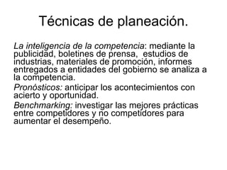 Para planificar se debe: Determinar objetivos o metas. 
