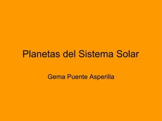 Planetas del Sistema Solar Gema Puente Asperilla 