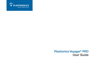 Plantronics Voyager® PRO
              User Guide
 