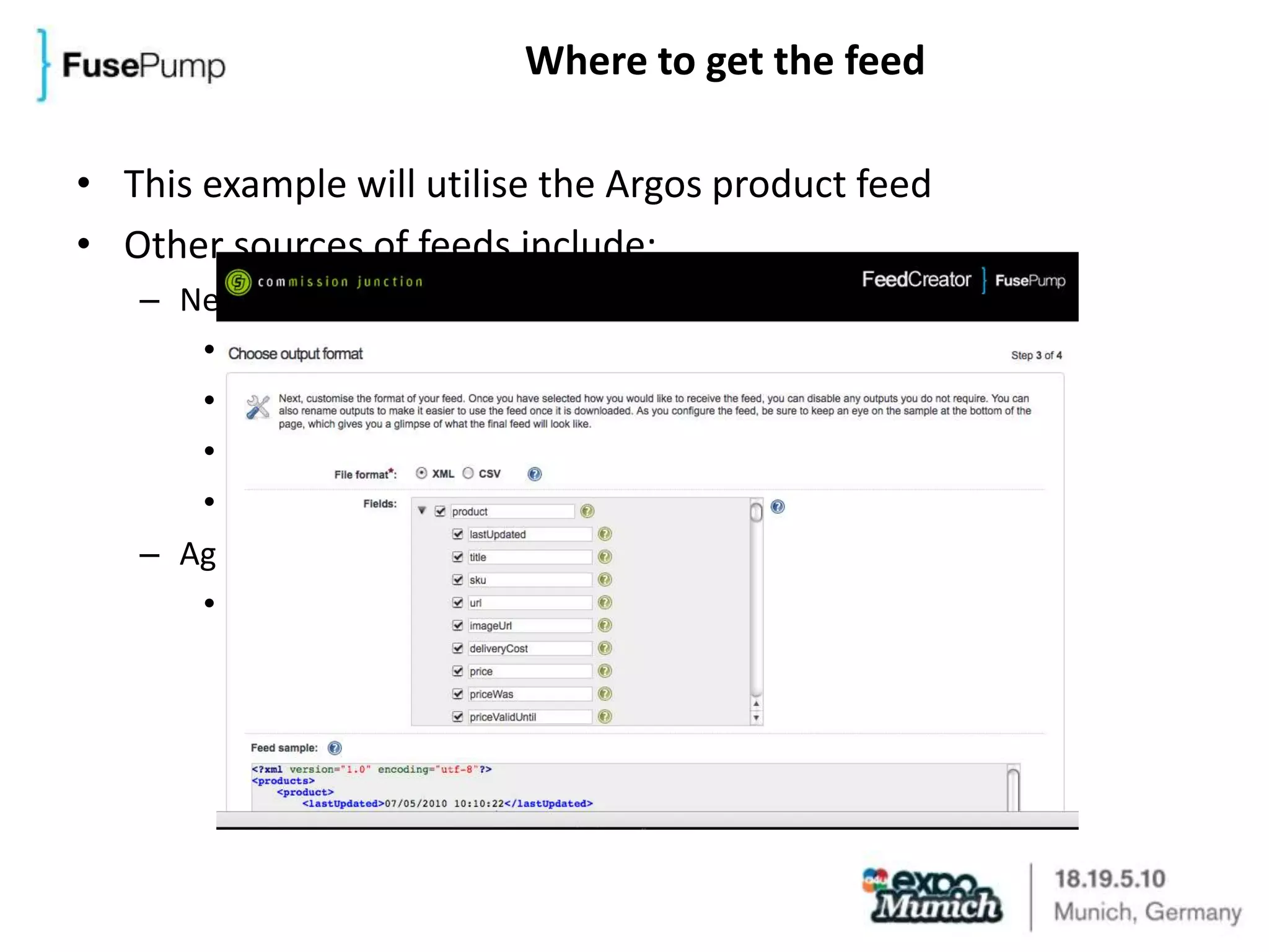 Where to get the feedThis example will utilise the Argos product feedOther sources of feeds include:NetworksLinkShareCommission JunctionTradeDoublerEtc..Aggregators(e.g. price comparison sites)