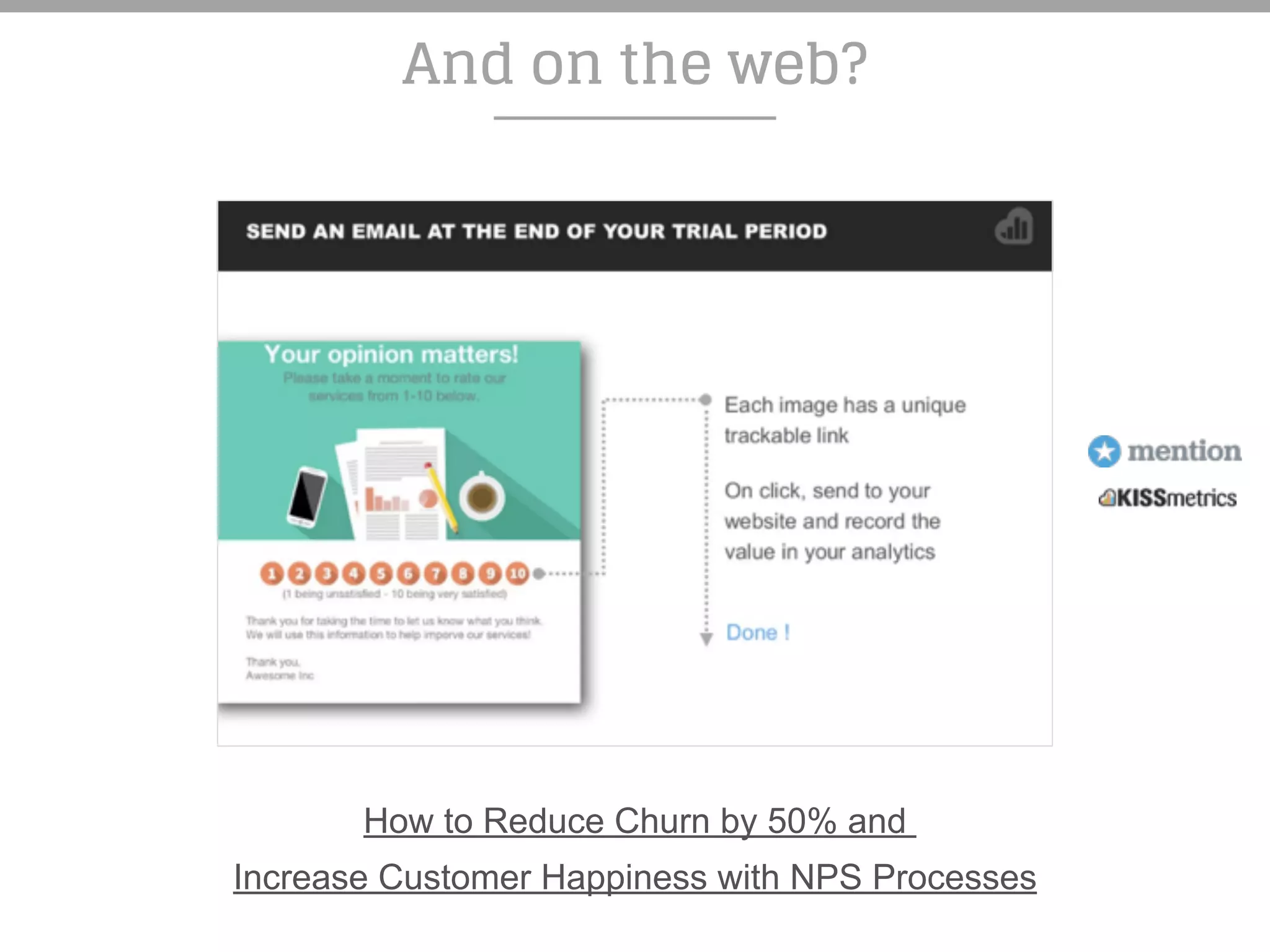 And on the web?
How to Reduce Churn by 50% and
Increase Customer Happiness with NPS Processes
 