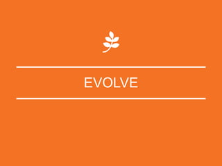 EVOLVE
 