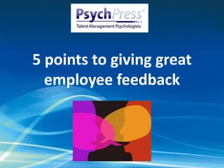 5 points to giving great
employee feedback
 