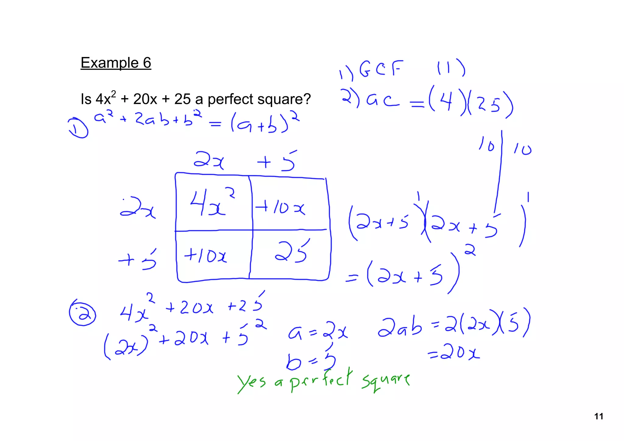 Example 6

Is 4x2 + 20x + 25 a perfect square?




                                      11
 